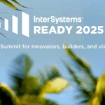 Intersystems Ready 2025 – Modern Supply Chains, Practical Data Strategy, And Tools That Work