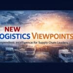 Logistics Viewpoints Relaunched: What You’ll Notice & Why It Matters