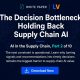 The Decision Bottleneck Holding Back Supply Chain Ai